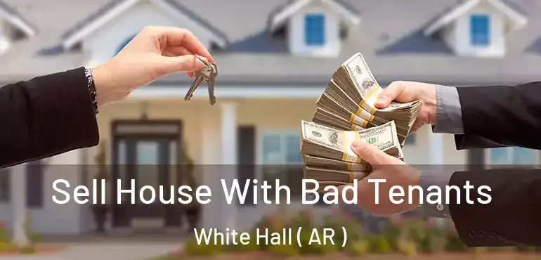  Sell House With Bad Tenants White Hall ( AR )