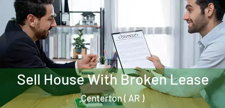  Sell House With Broken Lease Centerton ( AR )