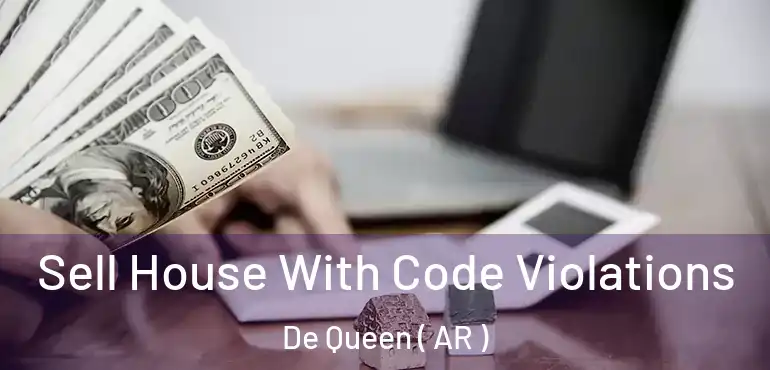  Sell House With Code Violations De Queen ( AR )