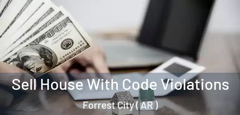  Sell House With Code Violations Forrest City ( AR )
