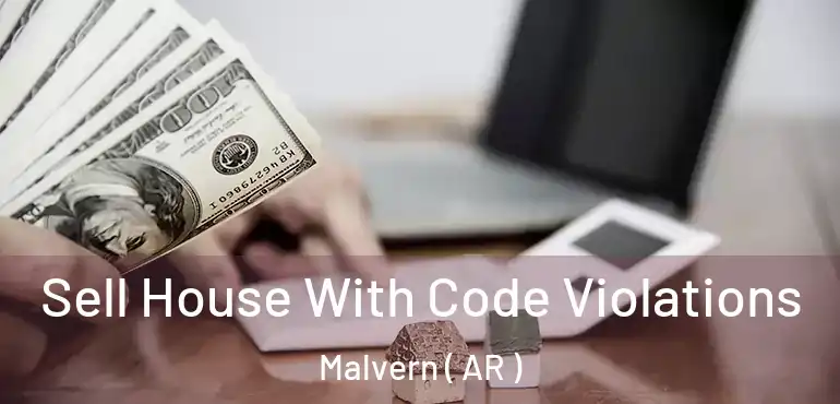  Sell House With Code Violations Malvern ( AR )