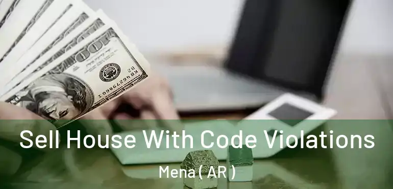  Sell House With Code Violations Mena ( AR )