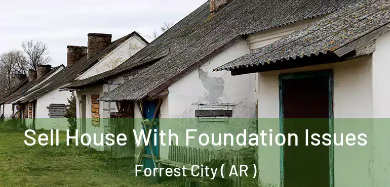  Sell House With Foundation Issues Forrest City ( AR )