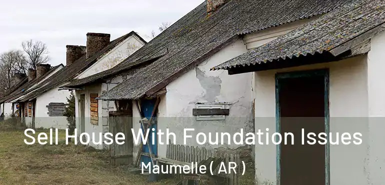  Sell House With Foundation Issues Maumelle ( AR )