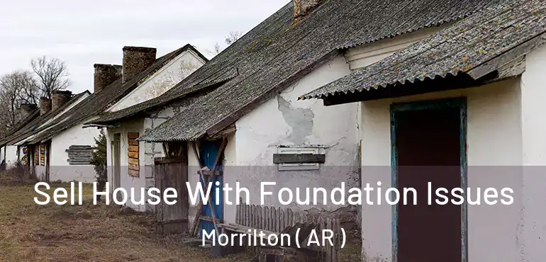  Sell House With Foundation Issues Morrilton ( AR )