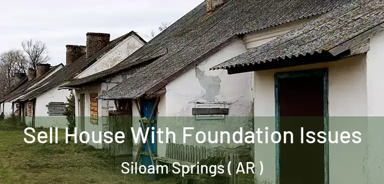  Sell House With Foundation Issues Siloam Springs ( AR )