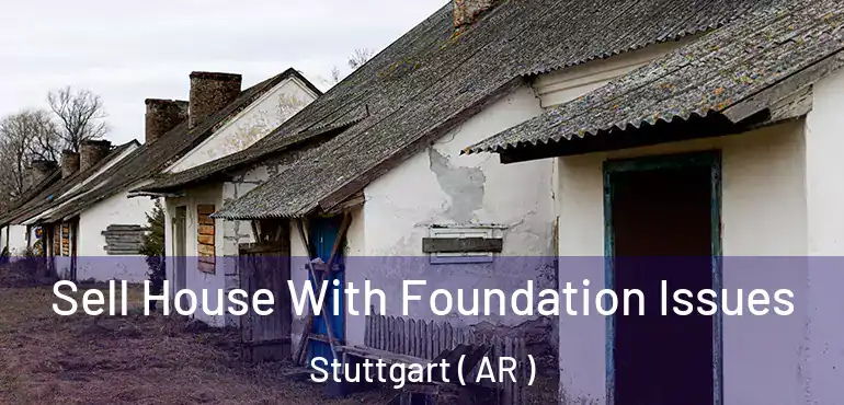  Sell House With Foundation Issues Stuttgart ( AR )
