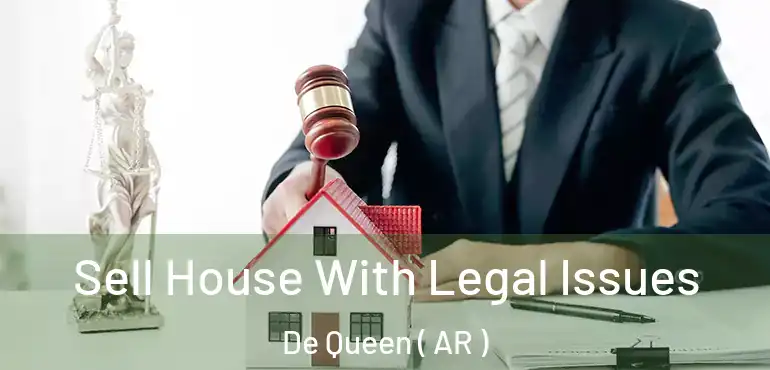 Sell House With Legal Issues De Queen ( AR )