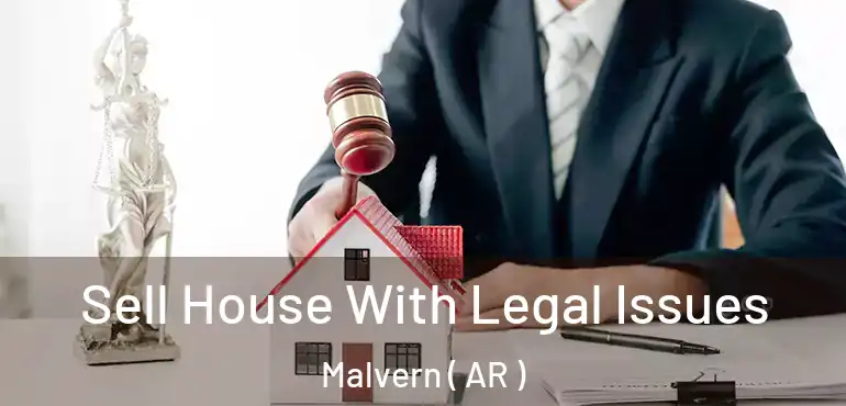  Sell House With Legal Issues Malvern ( AR )
