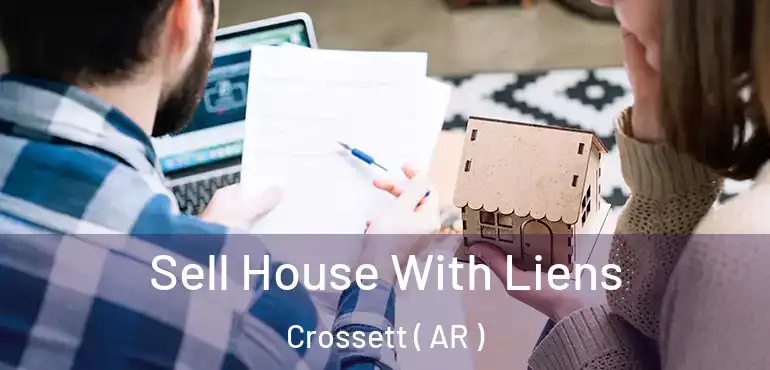  Sell House With Liens Crossett ( AR )
