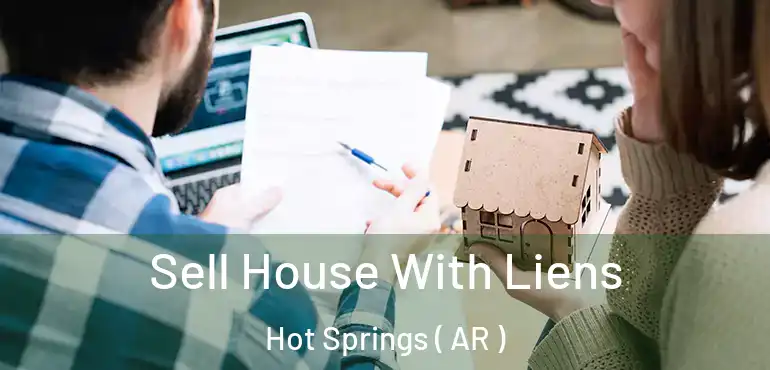  Sell House With Liens Hot Springs ( AR )