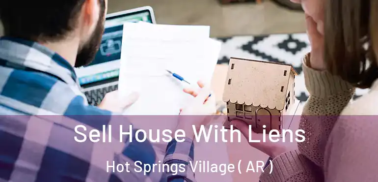  Sell House With Liens Hot Springs Village ( AR )