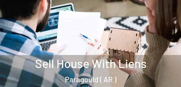  Sell House With Liens Paragould ( AR )