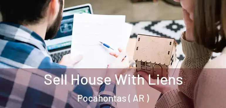  Sell House With Liens Pocahontas ( AR )