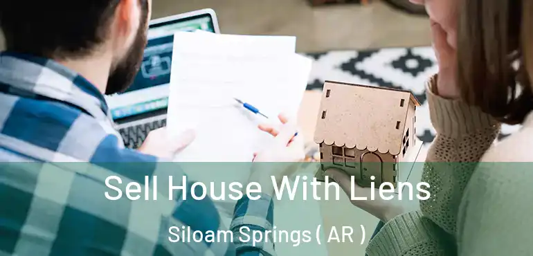  Sell House With Liens Siloam Springs ( AR )