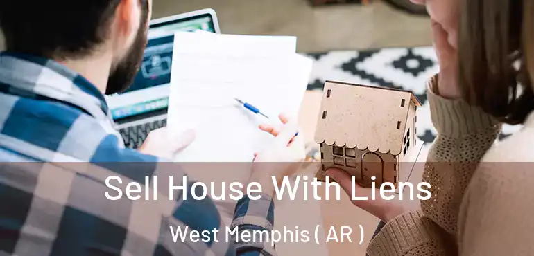  Sell House With Liens West Memphis ( AR )