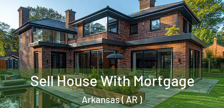  Sell House With Mortgage Arkansas ( AR )