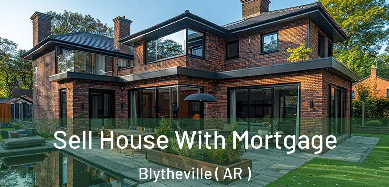  Sell House With Mortgage Blytheville ( AR )