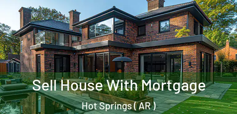  Sell House With Mortgage Hot Springs ( AR )