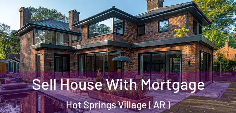  Sell House With Mortgage Hot Springs Village ( AR )
