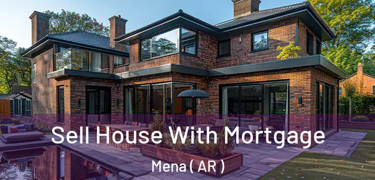  Sell House With Mortgage Mena ( AR )