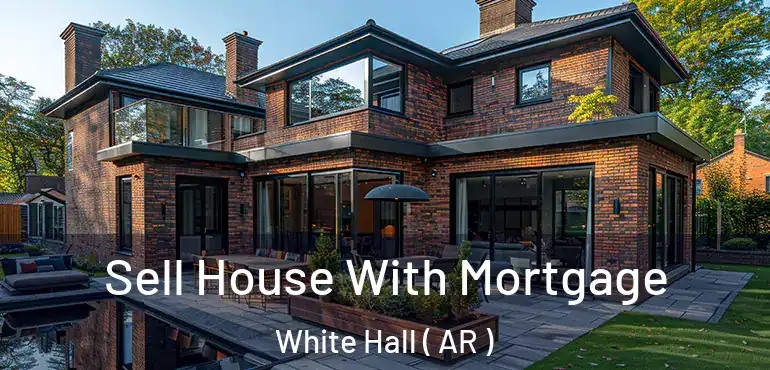  Sell House With Mortgage White Hall ( AR )