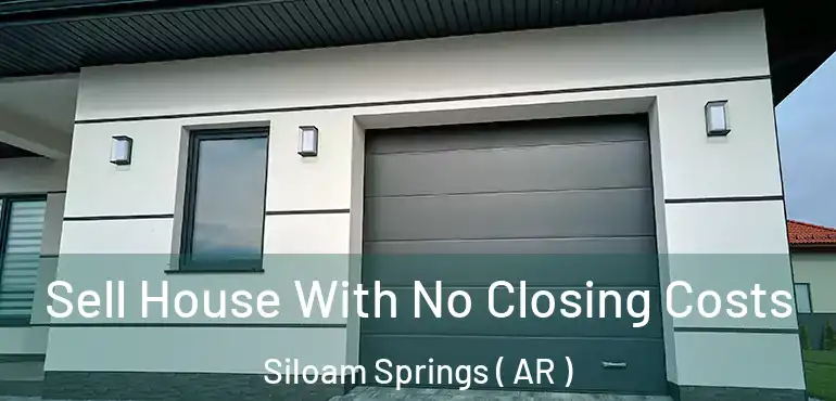  Sell House With No Closing Costs Siloam Springs ( AR )
