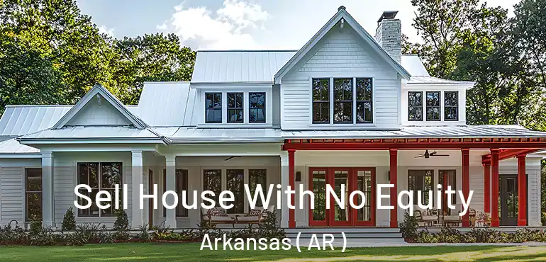  Sell House With No Equity Arkansas ( AR )
