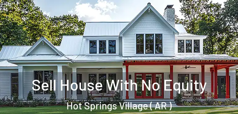  Sell House With No Equity Hot Springs Village ( AR )