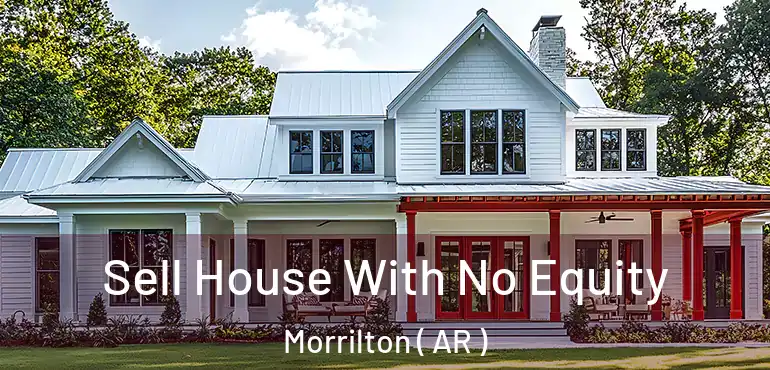  Sell House With No Equity Morrilton ( AR )