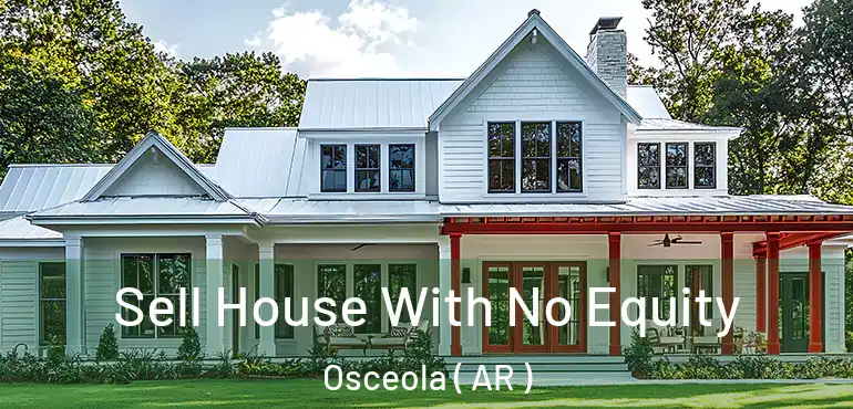  Sell House With No Equity Osceola ( AR )