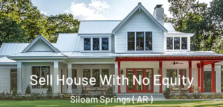  Sell House With No Equity Siloam Springs ( AR )
