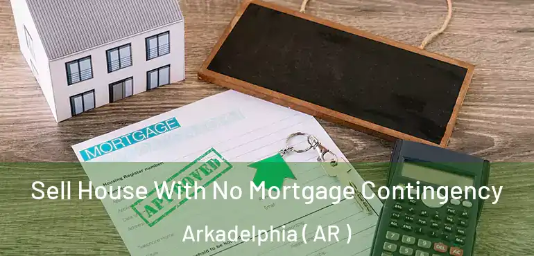  Sell House With No Mortgage Contingency Arkadelphia ( AR )