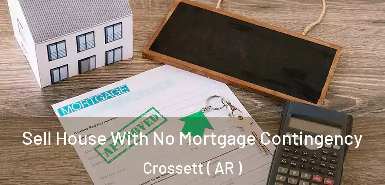  Sell House With No Mortgage Contingency Crossett ( AR )