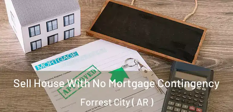  Sell House With No Mortgage Contingency Forrest City ( AR )