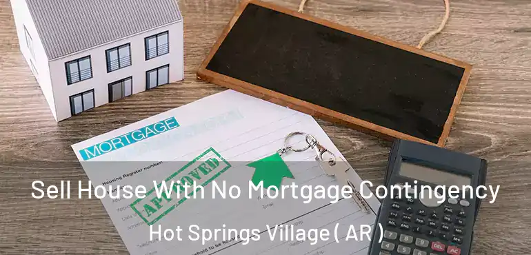  Sell House With No Mortgage Contingency Hot Springs Village ( AR )