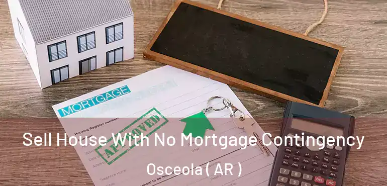  Sell House With No Mortgage Contingency Osceola ( AR )