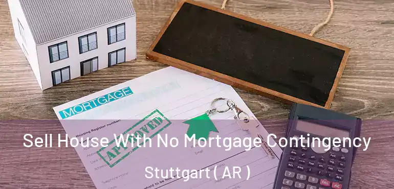  Sell House With No Mortgage Contingency Stuttgart ( AR )
