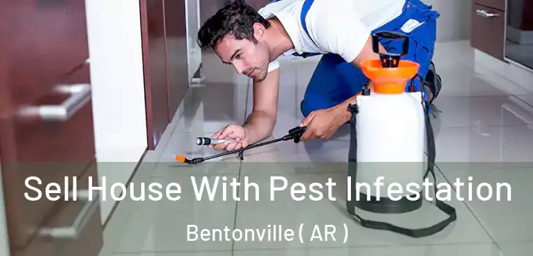  Sell House With Pest Infestation Bentonville ( AR )