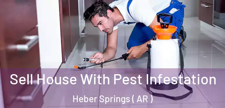  Sell House With Pest Infestation Heber Springs ( AR )