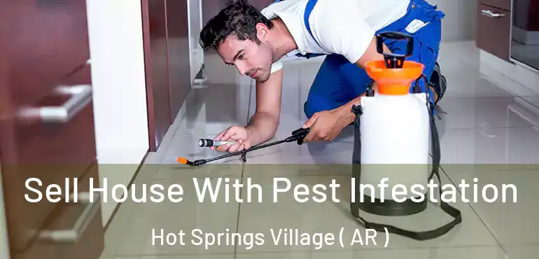  Sell House With Pest Infestation Hot Springs Village ( AR )