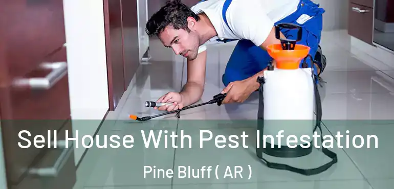  Sell House With Pest Infestation Pine Bluff ( AR )