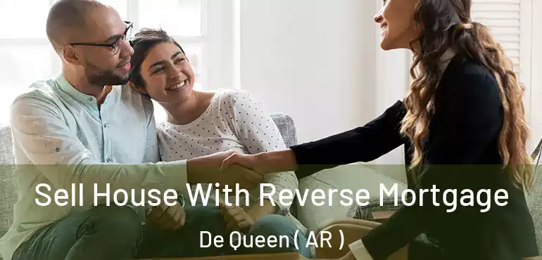  Sell House With Reverse Mortgage De Queen ( AR )