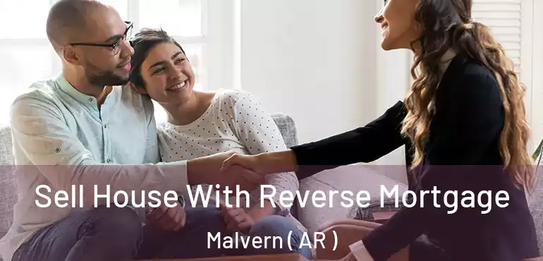  Sell House With Reverse Mortgage Malvern ( AR )