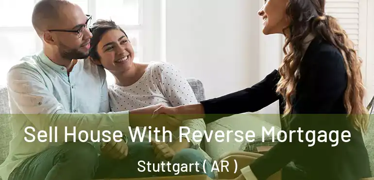  Sell House With Reverse Mortgage Stuttgart ( AR )