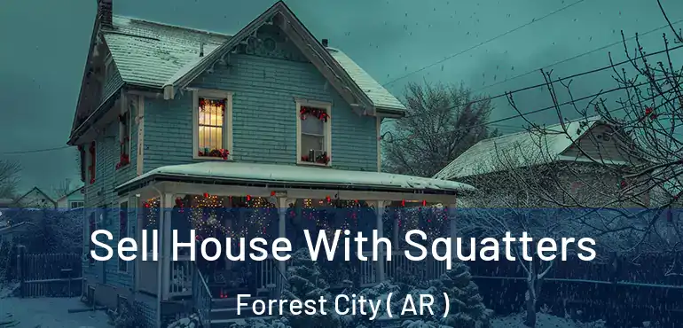  Sell House With Squatters Forrest City ( AR )