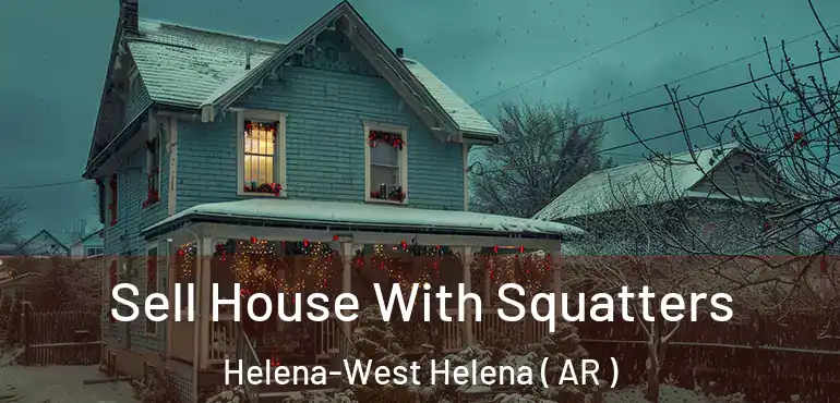  Sell House With Squatters Helena-West Helena ( AR )