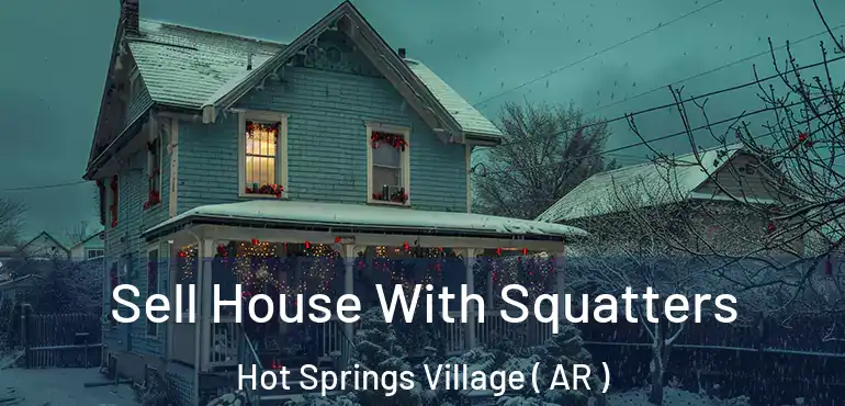  Sell House With Squatters Hot Springs Village ( AR )