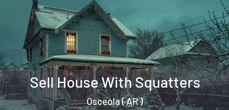  Sell House With Squatters Osceola ( AR )