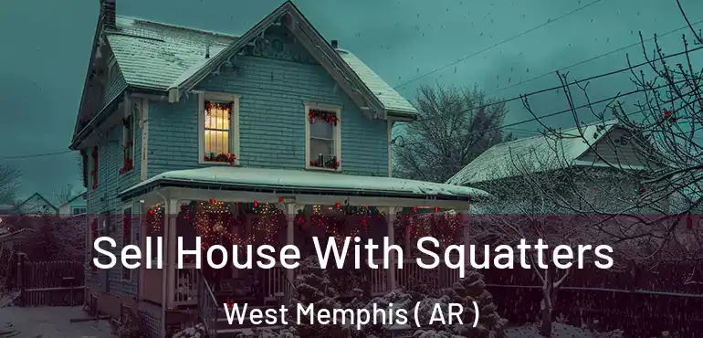  Sell House With Squatters West Memphis ( AR )